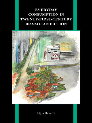cover image of Everyday Consumption in Twenty-First-Century Brazilian Fiction